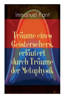 Front cover_Träume eines Geistersehers, erläutert durch Träume der Metaphysik