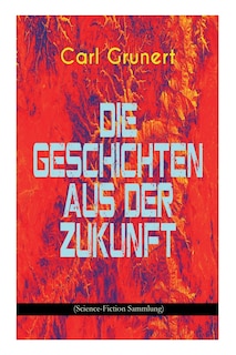 Front cover_Die Geschichten aus der Zukunft (Science-Fiction Sammlung)