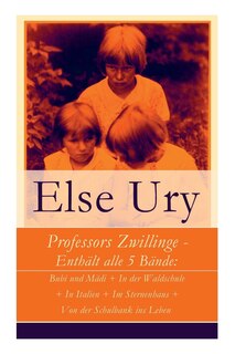 Front cover_Professors Zwillinge - Enthält Alle 5 Bände: Bubi Und Mädi + in Der Waldschule + in Italien + Im Sternenhaus + Von Der Schulbank Ins Leben