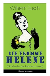 Front cover_Die fromme Helene (Ein Klassiker des deutschen Humors) - Illustrierte Ausgabe