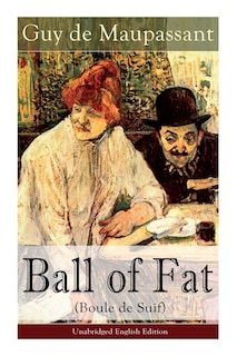 Front cover_The Ball of Fat (Boule de Suif) - Unabridged English Edition