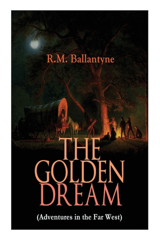 Front cover_THE GOLDEN DREAM (Adventures in the Far West)