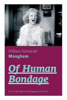 Front cover_Of Human Bondage (The Unabridged Autobiographical Novel)