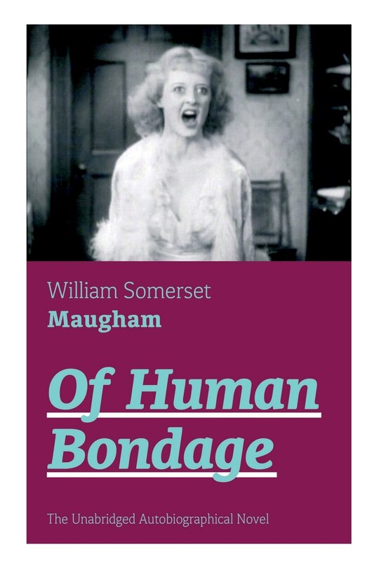 Front cover_Of Human Bondage (The Unabridged Autobiographical Novel)