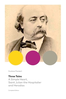 Front cover_Three Tales: A Simple Heart, Saint Julian the Hospitalier and Herodias (Complete Edition)
