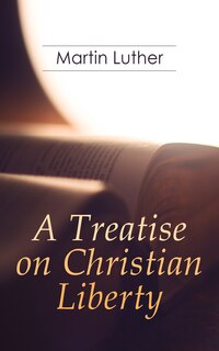 Couverture_A Treatise on Christian Liberty