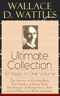 Couverture_Wallace D. Wattles Ultimate Collection - 10 Books in One Volume