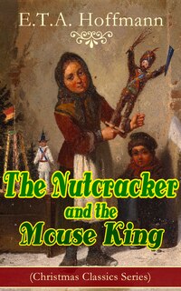 Front cover_The Nutcracker and the Mouse King (Christmas Classics Series)