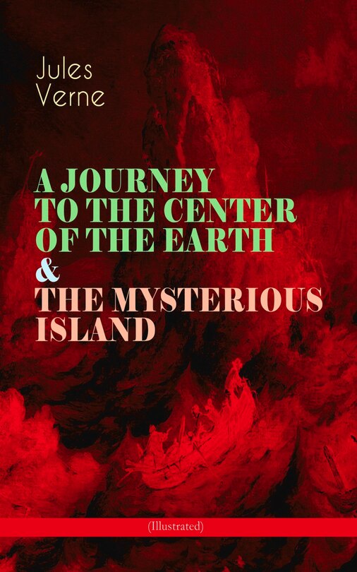 Front cover_A JOURNEY TO THE CENTER OF THE EARTH & THE MYSTERIOUS ISLAND (Illustrated)