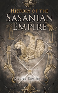 Front cover_History of the Sasanian Empire
