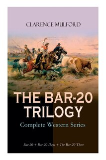 Front cover_The Bar-20 Trilogy - Complete Western Series: Bar-20 + Bar-20 Days + the Bar-20 Three