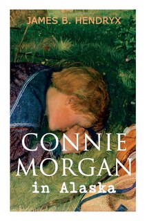 Couverture_Connie Morgan in Alaska (Illustrated)