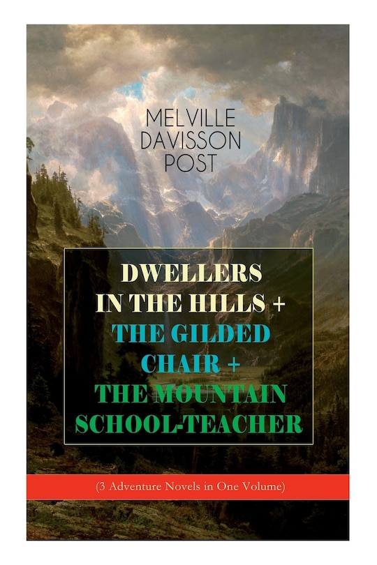 Front cover_DWELLERS IN THE HILLS + THE GILDED CHAIR + THE MOUNTAIN SCHOOL-TEACHER (3 Adventure Novels in One Volume)