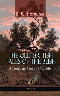 Front cover_THE OLD BRITISH TALES OF THE BUSH - 5 Intriguing Books of Australia (Illustrated)