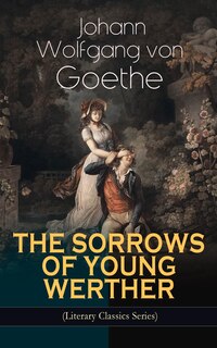 Front cover_THE SORROWS OF YOUNG WERTHER (Literary Classics Series)