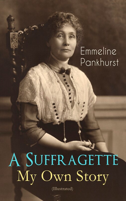 Front cover_A Suffragette - My Own Story (Illustrated)