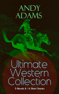 Couverture_ANDY ADAMS Ultimate Western Collection - 5 Novels & 14 Short Stories
