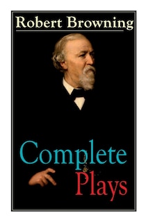 Front cover_Complete Plays of Robert Browning