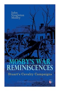 Front cover_Mosby's War Reminiscences - Stuart's Cavalry Campaigns