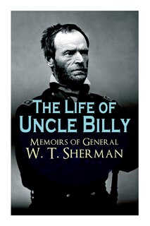 Front cover_The Life Of Uncle Billy - Memoirs Of General W. T. Sherman