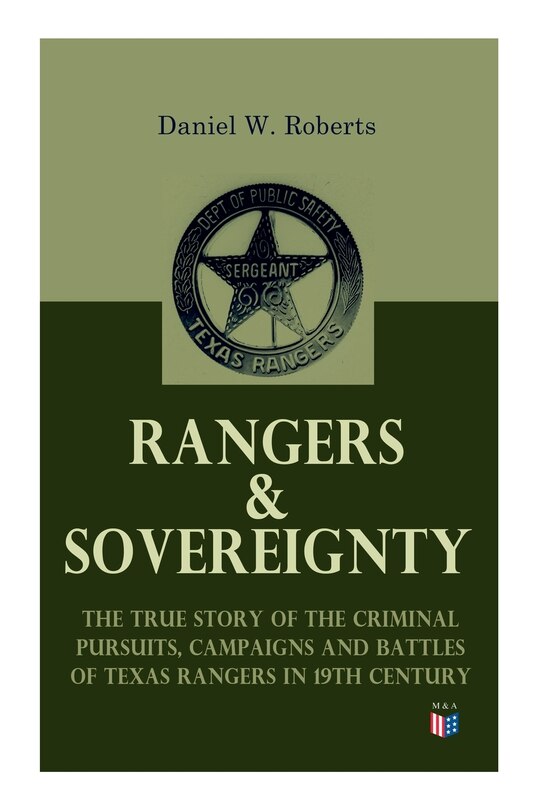 Couverture_Rangers & Sovereignty - The True Story Of The Criminal Pursuits, Campaigns And Battles Of Texas Rangers In 19th Century