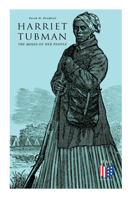 Front cover_Harriet Tubman, The Moses Of Her People