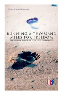 Front cover_Running A Thousand Miles For Freedom: The Escape Of William And Ellen Craft From Slavery