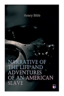 Front cover_Narrative Of The Life And Adventures Of An American Slave, Henry Bibb