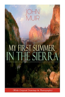 Front cover_My First Summer in the Sierra (With Original Drawings & Photographs)
