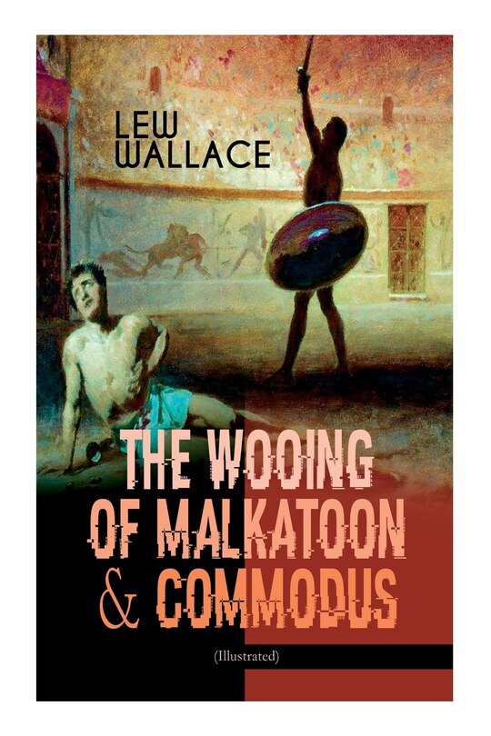 Front cover_The Wooing of Malkatoon & Commodus (Illustrated)
