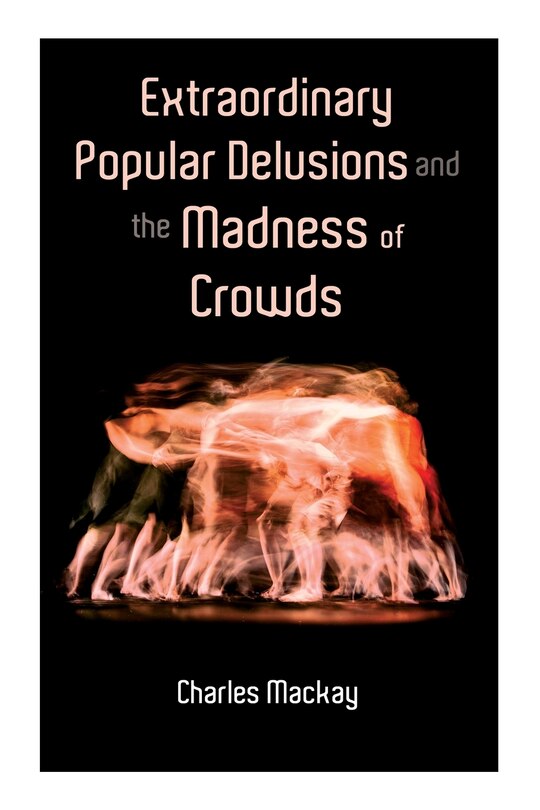 Couverture_Extraordinary Popular Delusions and the Madness of Crowds