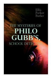 Front cover_The Mysteries of Philo Gubb, School Detective