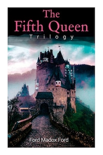 Front cover_The Fifth Queen Trilogy