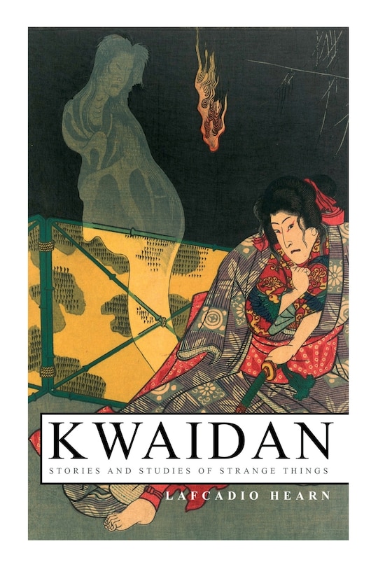 Front cover_Kwaidan - Stories and Studies of Strange Things