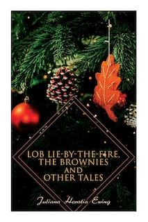 Front cover_Lob Lie-by-the-Fire, The Brownies and Other Tales
