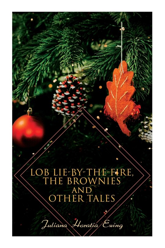 Front cover_Lob Lie-by-the-Fire, The Brownies and Other Tales