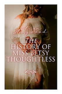 Couverture_The History of Miss Betsy Thoughtless