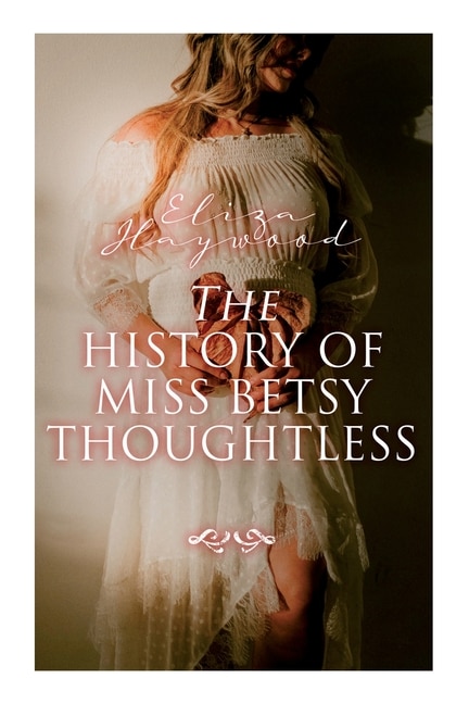 Couverture_The History of Miss Betsy Thoughtless