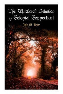 Couverture_The Witchcraft Delusion in Colonial Connecticut