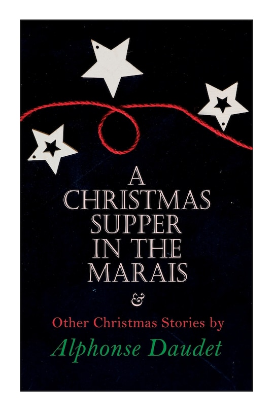 Front cover_Christmas Supper in the Marais & Other Christmas Stories by Alphonse Daudet