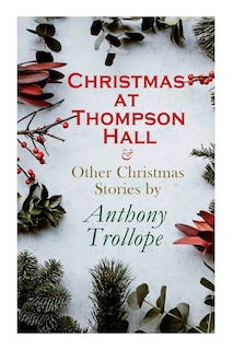 Couverture_Christmas at Thompson Hall & Other Christmas Stories by Anthony Trollope
