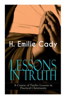Couverture_Lessons in Truth - A Course of Twelve Lessons in Practical Christianity