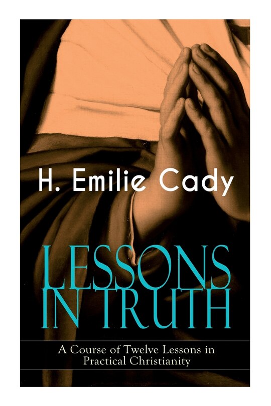 Couverture_Lessons in Truth - A Course of Twelve Lessons in Practical Christianity