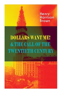 Couverture_Dollars Want Me! & the Call of the Twentieth Century