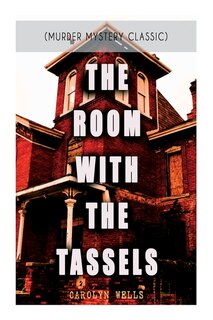 Front cover_The Room with the Tassels (Murder Mystery Classic)