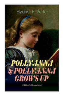 Couverture_Pollyanna & Pollyanna Grows Up (Children's Classics Series)