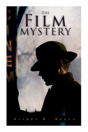 The Film Mystery: Detective Craig Kennedy's Case