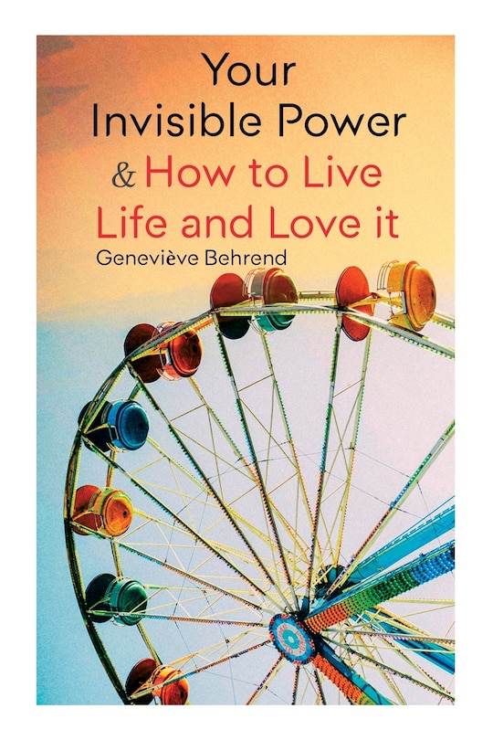 Front cover_Your Invisible Power & How to Live Life and Love It