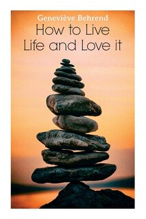 Front cover_How to Live Life and Love It