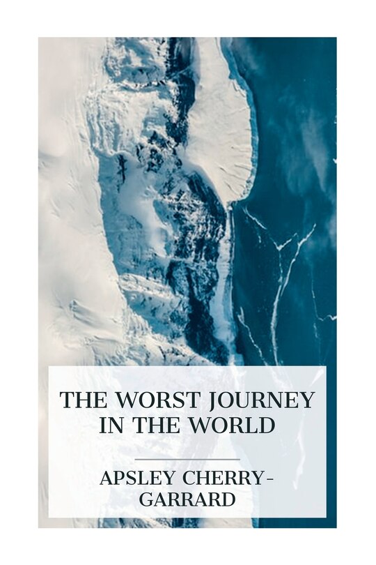 Front cover_The Worst Journey in the World